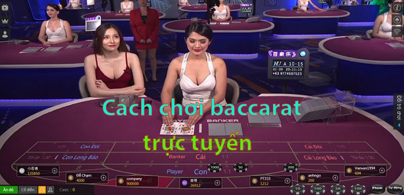 Trang đánh baccarat online uy tín có dealer chia bài thật 2 Cách chơi baccarat trực tuyến