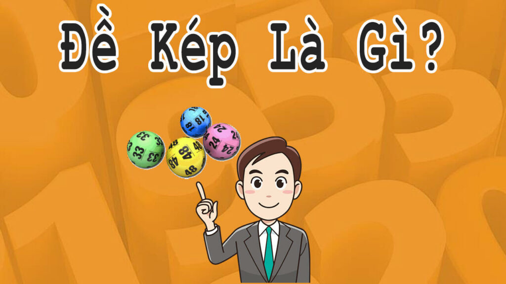 Đề kép là gì - Cách bắt đề kép chính xác từ chuyên gia lô đề 1 Bắt đề thắng lớn tham khảo ngay