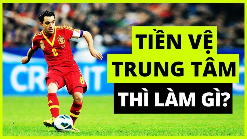 Tiền vệ là gì ? Vai trò vị trí tiền vệ trong bóng đá 2 Nắm vị trí tiền vệ trung tâm thì làm gì?