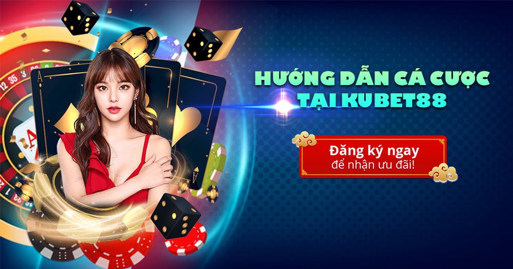 Hướng dẫn cá cược tại Kubet88