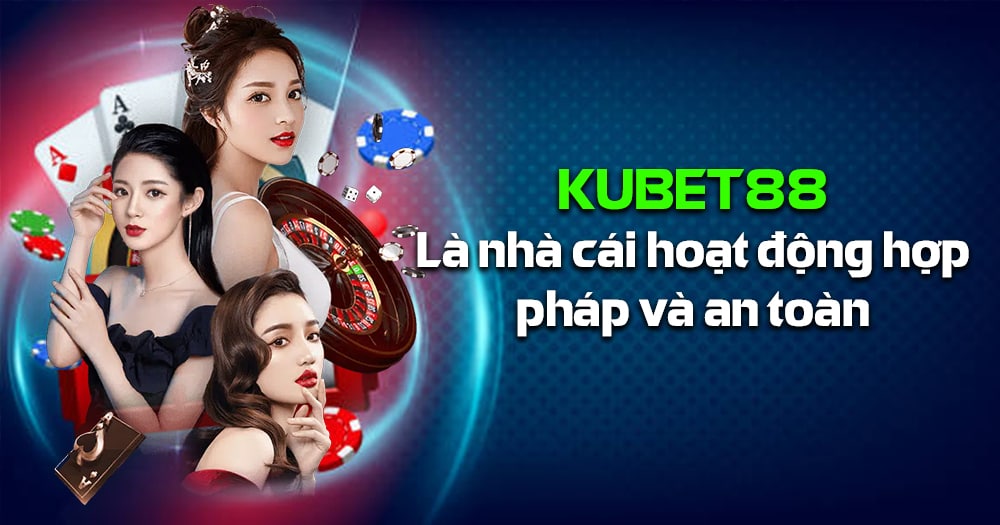 Nhà Cái Kubet88 Cá Cược Hợp Pháp