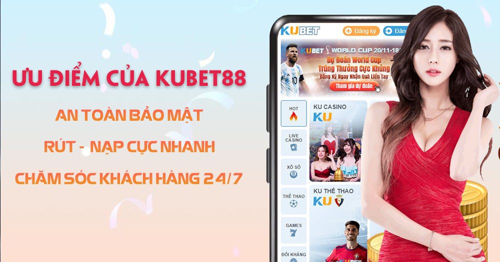 ƯU ĐIỂM NỔI BẬT CỦA KUBET88